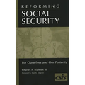 Reforming Social Security: For Ourselves and Our Posterity