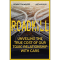 Roadkill: Unveiling the True Cost of Our Toxic Relationship with Cars