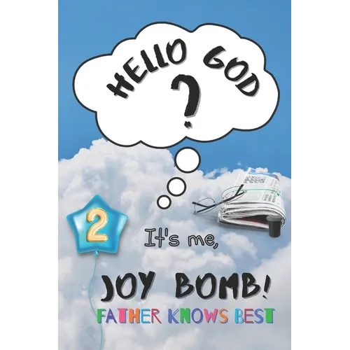 Father Knows Best: Hello God? It's Me, Joy Bomb - Children's Chapter Book Fiction for 8-12 - Silly but Serious Too!