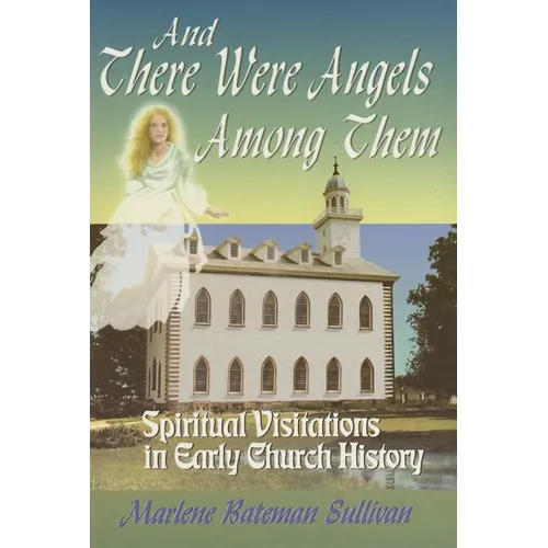 And There Were Angels Among Them: Spiritual Visitations in Early Church History