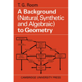 A Background to Geometry: Natural, Synthetic and Algebraic