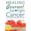 Healing Gourmet Eat to Fight Cancer