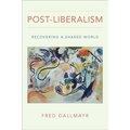 Post-Liberalism: Recovering a Shared World