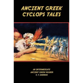 Ancient Greek Cyclops Tales: Homer's Odyssey 9.105-566, Theocritus' Idylls 11 and 6, Callimachus' Epigram 46 Pf./G-P 3, and Lucian's Dialogues of t
