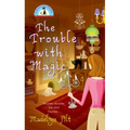 The Trouble with Magic