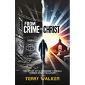 From Crime to Christ: The Story of a Hardened Criminal Turned Jesus Follower