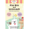 Fizz Bits and Lemonade: A Decodable Graphic Novel