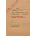 Executive Decision-Making and the Courts: Revisiting the Origins of Modern Judicial Review