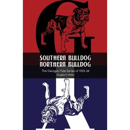 Southern Bulldog, Northern Bulldog: The Georgia-Yale Series of 1923-34