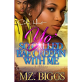 Yo' So Called Bae Creepin With Me: An Urban Romance Story