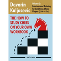 How to Study Chess on Your Own Workbook: Exercises and Training for Ambitious Chess Players (2100+ Elo)