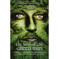 The Land of the Green Man: A Journey Through the Supernatural Landscapes of the British Isles