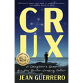 Crux: A Daughter's Quest for Her Border-Crossing Father
