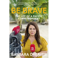 Be Brave: The Life of a Pacific Correspondent