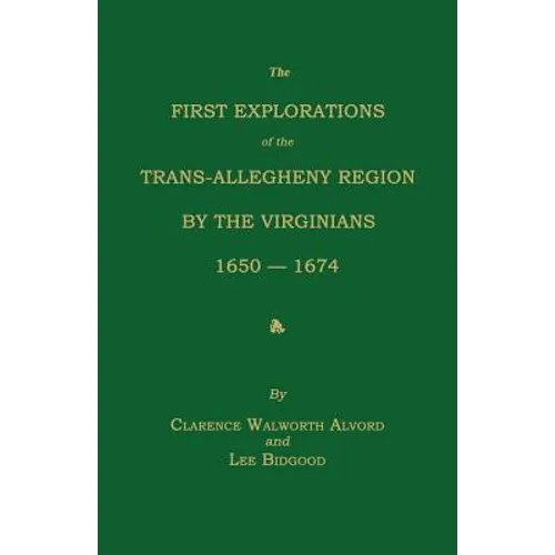 The First Explorations of the Trans-Allegheny Region by the Virginians, 1650-1674