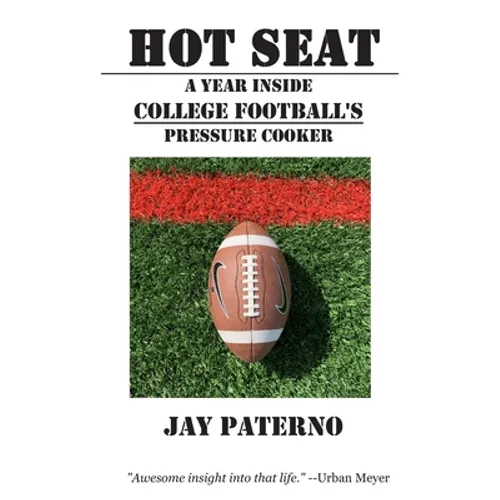 Hot Seat: A Year Inside College Football's Pressure Cooker