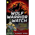 Wolf Warrior Watch: Transforming the China Challenge