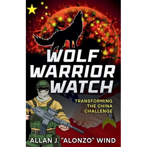 Wolf Warrior Watch: Transforming the China Challenge