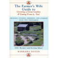 The Farmer's Wife Guide To Growing A Great Garden And Eating From It, Too!: Storing, Freezing, and Cooking Your Own Vegetables