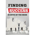 Finding Success In Spite of the Mess