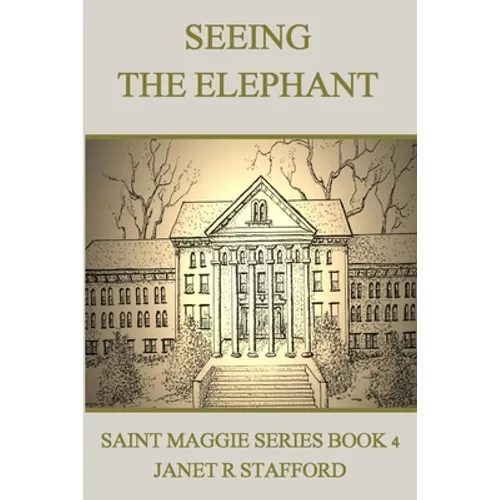 Seeing the Elephant: Saint Maggie Series Book 4