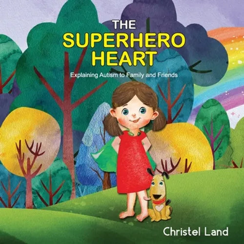 The Superhero Heart: Explaining autism to family and friends (girl)