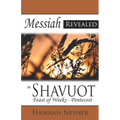 Messiah Revealed in Shavuot: Feast of Weeks - Pentecost