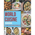 World Cuisine Cookbook: The World's Most Delicious Food Made Easy
