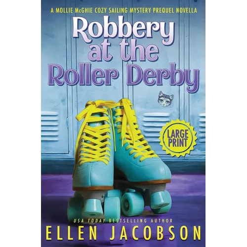 Robbery at the Roller Derby: A Mollie McGhie Sailing Mystery Prequel Novella (Large Print Edition)