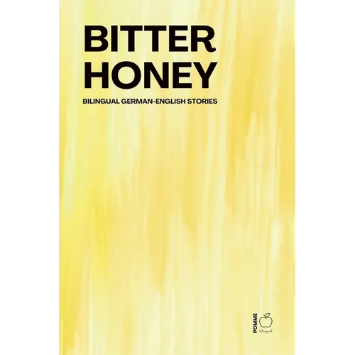 Bitter Honey: Bilingual German-English Stories