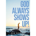 God Always Shows Up!