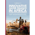 Innovative Water Finance in Africa: A Guide for Water Managers: Volume 1: Water Finance Innovations in Context