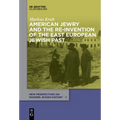 American Jewry and the Re-Invention of the East European Jewish Past