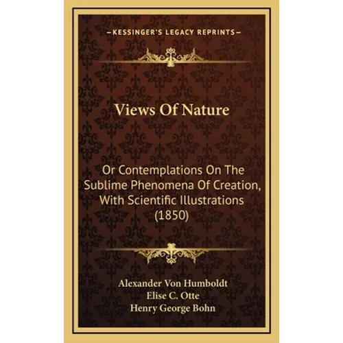 Views Of Nature: Or Contemplations On The Sublime Phenomena Of Creation, With Scientific Illustrations (1850)