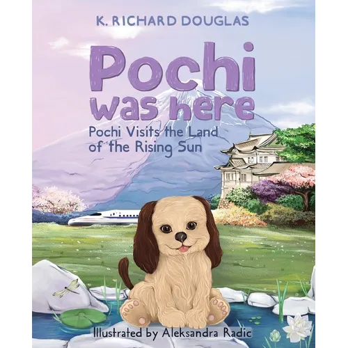 Pochi Was Here - Pochi Visits the Land of the Rising Sun