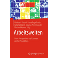 Arbeitswelten: Neue Perspektiven Aus Räumen Der Re/Produktion