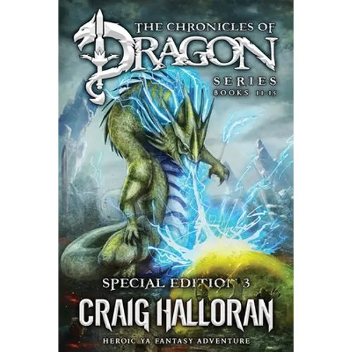 The Chronicles of Dragon Series: Special Edition #3 (Books 11-15): Heroic YA Fantasy Adventure