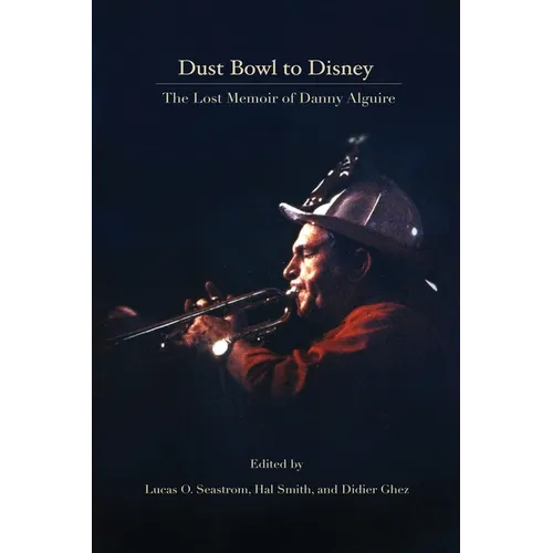 Dust Bowl to Disney - The Lost Memoir of Danny Alguire