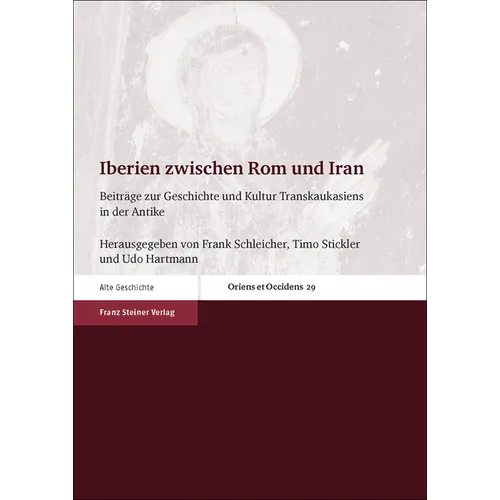 Iberien Zwischen ROM Und Iran: Beitrage Zur Geschichte Und Kultur Transkaukasiens in Der Antike