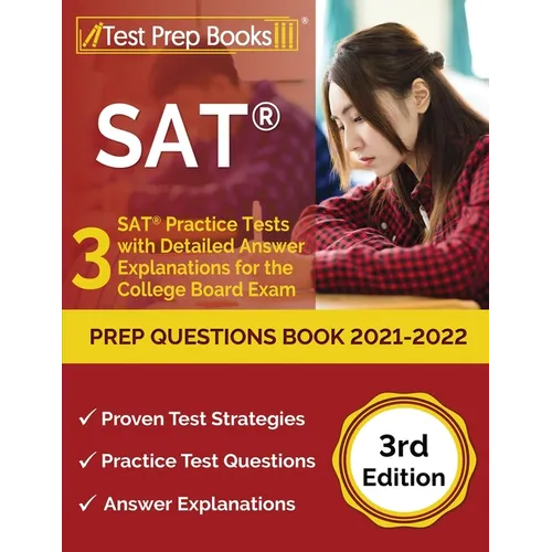 SAT Prep Questions Book 2021-2022: 3 SAT Practice Tests with Detailed Answer Explanations for the College Board Exam [3rd Edition]