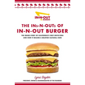 The Ins-N-Outs of In-N-Out Burger: The Inside Story of California's First Drive-Through and How It Became a Beloved Cultural Icon