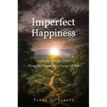Imperfect Happiness: A Journey of Perfect Twists: Thirty-Day Devotional to Living Life Well