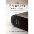 The Preacher's Bible Guide: Understanding the Scriptures Without Tears