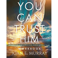 You Can TRUST Him Workbook: Anchoring Your Hope in God during Difficult Times