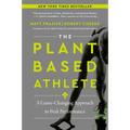 The Plant-Based Athlete: A Game-Changing Approach to Peak Performance