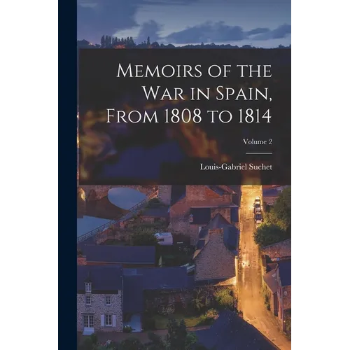 Memoirs of the War in Spain, From 1808 to 1814; Volume 2