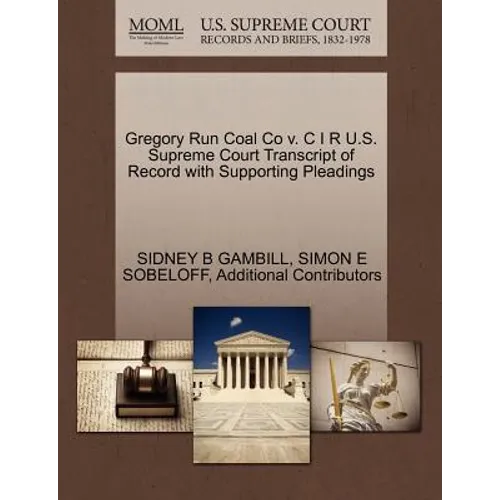 Gregory Run Coal Co V. C I R U.S. Supreme Court Transcript of Record with Supporting Pleadings