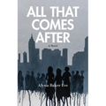 All That Comes After