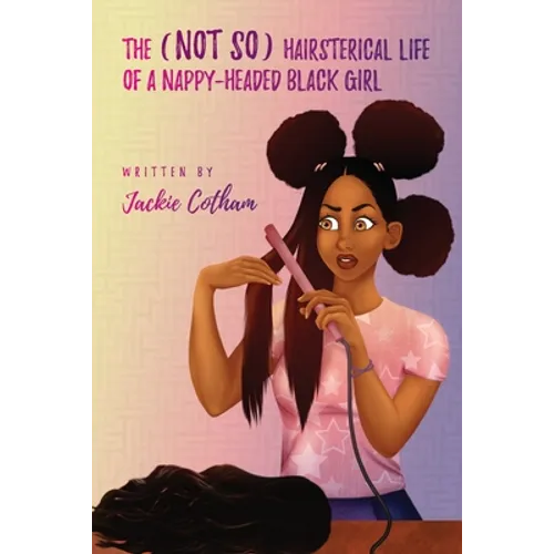 The (Not So) Hairsterical Life of A Nappy-Headed Black Girl