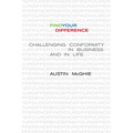 Find Your Difference: Challenging Conformity in Business and in Life